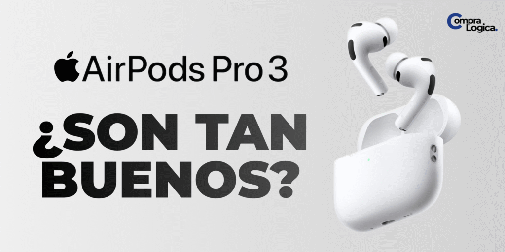 AirPods Pro 3 de Apple con su estuche de carga abierto, acompañados del texto “¿Son tan buenos?” — portada de la reseña en Compra Lógica.